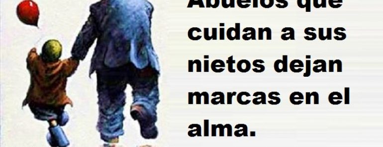 Los Abuelos que Cuidan a sus Nietos Dejan Marcas en el Alma Los Abuelos que Cuidan a sus Nietos Dejan Marcas en el Alma
