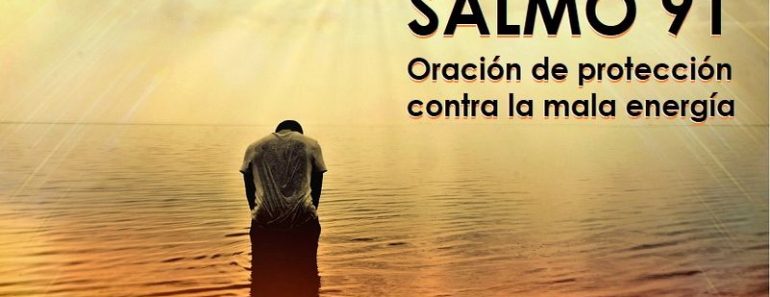 Aprende el Salmo 91, poderosa oración de protección contra las malas energías